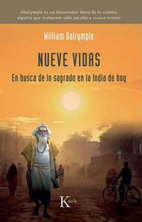 Cover image for Nueve Vidas: En Busca de Lo Sagrado En La India de Hoy