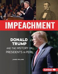 Cover image for Impeachment: Donald Trump and the History of Presidents in Peril