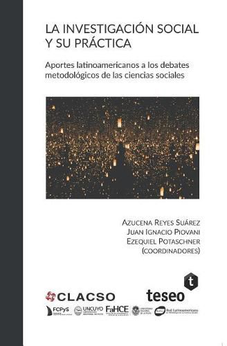 Cover image for La Investigacion Social Y Su Practica: Aportes Latinoamericanos a Los Debates Metodologicos de Las Ciencias Sociales
