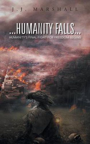 Cover image for Humanity Falls: Humanity's Final Fight for Freedom Begins