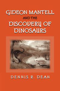 Cover image for Gideon Mantell and the Discovery of Dinosaurs