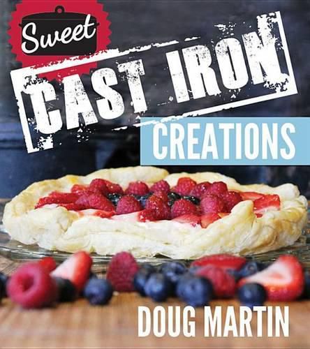 Cover image for Sweet Cast Iron Creations: Dutch Oven Desserts
