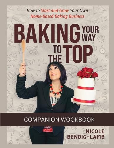 Cover image for Baking Your Way To The Top Companion Workbook