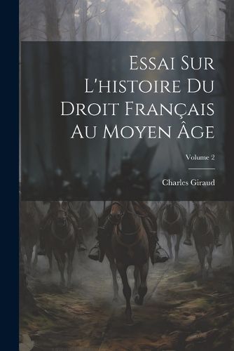 Cover image for Essai Sur L'histoire Du Droit Francais Au Moyen Age; Volume 2