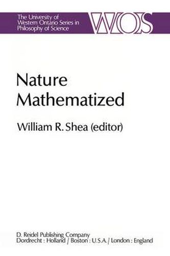 Cover image for Nature Mathematized: Historical and Philosophical Case Studies in Classical Modern Natural Philosophy