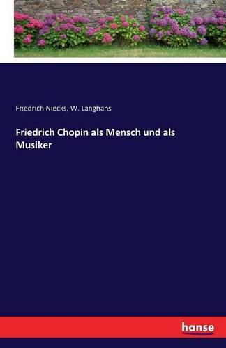 Friedrich Chopin als Mensch und als Musiker