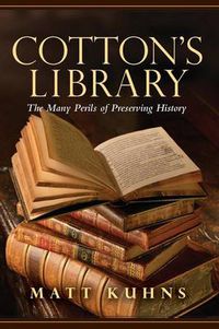 Cover image for Cotton's Library: The Many Perils of Preserving History