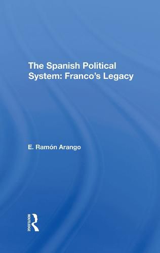 The Spanish Political System: Franco's Legacy