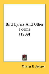 Cover image for Bird Lyrics and Other Poems (1909)