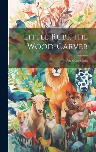 Cover image for Little Rubi, the Wood-carver