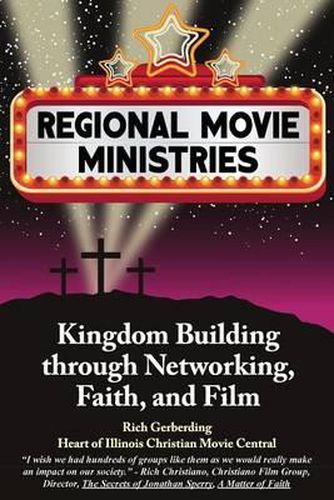 Cover image for Regional Movie Ministries: : Kingdom Building through Networking, Faith, & Film