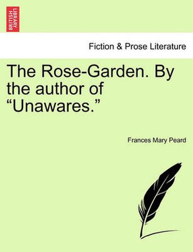 Cover image for The Rose-Garden. by the Author of  Unawares.