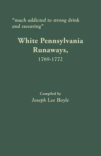 Much addicted to strong drink and swearing: White Pennsylvania Runaways, 1769-1772