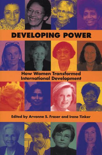 Cover image for Developing Power: How Women Transformed International Development