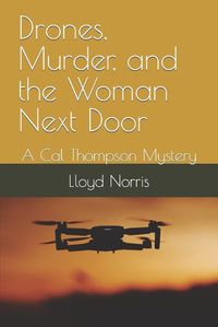 Cover image for Drones, Murder, and the Woman Next Door