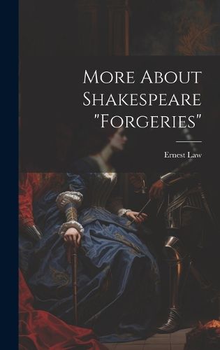 Cover image for More About Shakespeare "Forgeries"