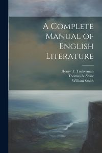 Cover image for A Complete Manual of English Literature