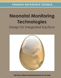 Cover image for Neonatal Monitoring Technologies: Design for Integrated Solutions