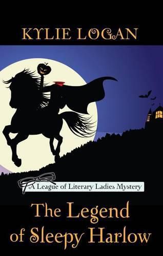 Cover image for The Legend of Sleepy Harlow: A League of Literary Ladies Mystery