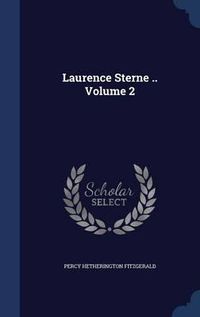 Cover image for Laurence Sterne .. Volume 2