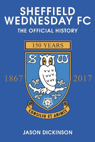 Cover image for Sheffield Wednesday FC: The Official History 1867-2017