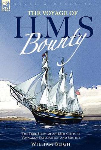 Cover image for The Voyage of H. M. S. Bounty: the True Story of an 18th Century Voyage of Exploration and Mutiny