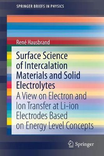 Cover image for Surface Science of Intercalation Materials and Solid Electrolytes: A View on Electron and Ion Transfer at Li-ion Electrodes Based on Energy Level Concepts