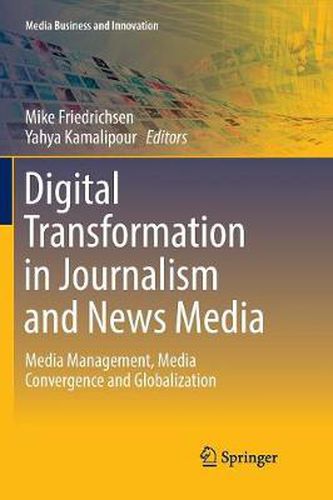 Digital Transformation in Journalism and News Media: Media Management, Media Convergence and Globalization