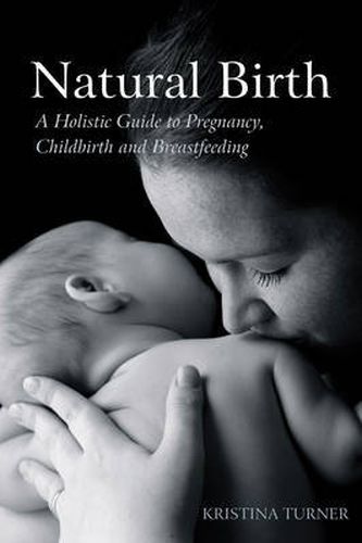 Cover image for Natural Birth: A Holistic Guide to Pregnancy, Childbirth and Breastfeeding