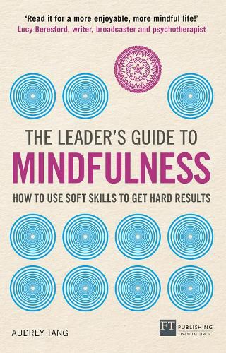 Cover image for Leader's Guide to Mindfulness, The: How to Use Soft Skills to Get Hard Results