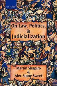 Cover image for On Law, Politics and Judicialization