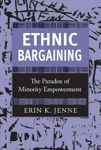 Cover image for Ethnic Bargaining: The Paradox of Minority Empowerment