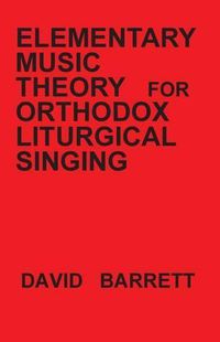 Cover image for Elementary Music Theory for Orthodox Liturgical Singing