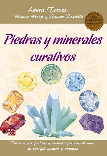 Cover image for Piedras Y Minerales Curativos: Conozca Las Piedras Y Cuarzos Que Transforman Su Energia Mental Y Animica