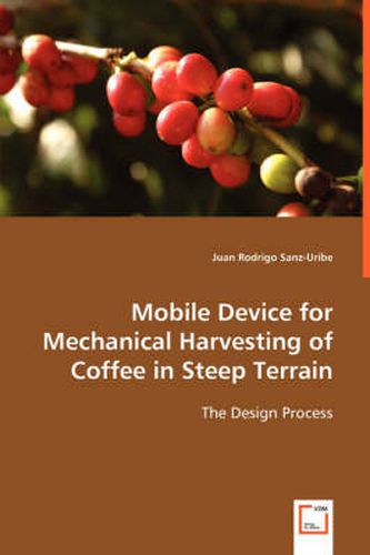 Cover image for Mobile Device for Mechanical Harvesting of Coffee in Steep Terrain