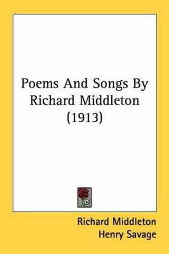 Cover image for Poems and Songs by Richard Middleton (1913)