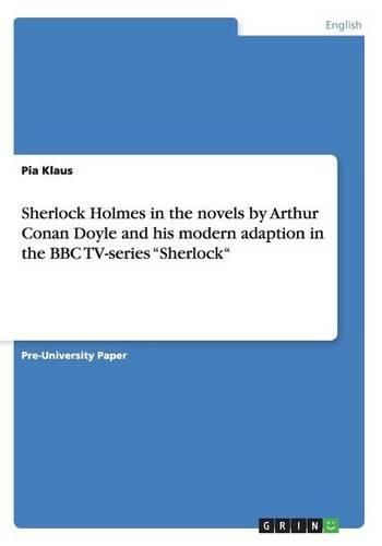 Cover image for Sherlock Holmes in the novels by Arthur Conan Doyle and his modern adaption in the BBC TV-series "Sherlock"