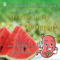 Cover image for If I swallow a watermelon seed, will one start growing in my stomach?