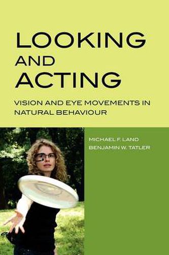 Cover image for Looking and Acting: Vision and eye movements in natural behaviour