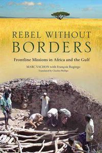 Cover image for Rebel Without Borders: Behind the Lines with Doctors Without Borders