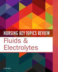 Cover image for Nursing Key Topics Review: Fluids & Electrolytes