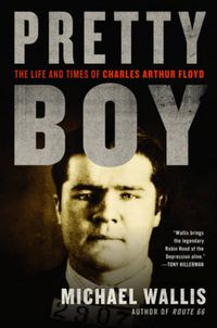 Cover image for Pretty Boy: The Life and Times of Charles Arthur Floyd