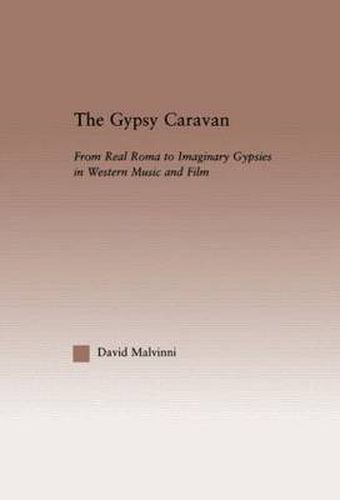 Cover image for The Gypsy Caravan: From Real Roma to Imaginary Gypsies in Western Music