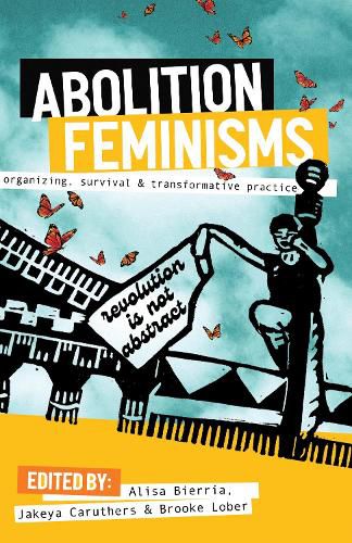 Abolition Feminisms: Organizing, Survival, and Transformative Practice