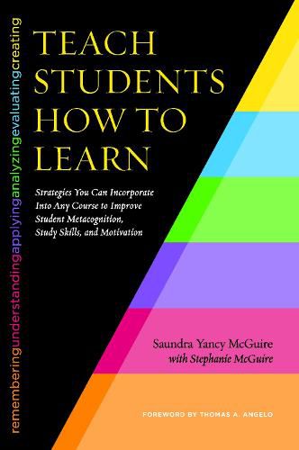 Cover image for Teach Students How To Learn: Strategies You Can Incorporate in Any Course to Improve Student Metacognition, Study Skills, and Motivation