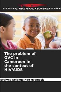 Cover image for The problem of OVC in Cameroon in the context of HIV/AIDS