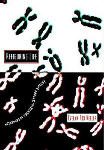 Refiguring Life: Metaphors of Twentieth-Century Biology