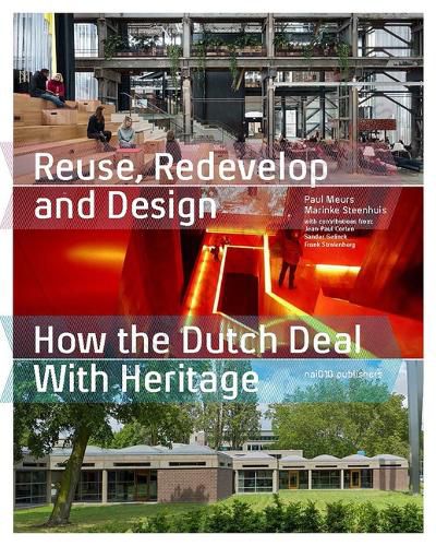 Cover image for Reuse, Redevelop and Design How the Dutch Deal With Heritage