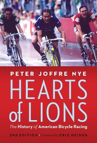 Cover image for Hearts of Lions: The History of American Bicycle Racing