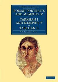 Cover image for Roman Portraits and Memphis IV, Tarkhan I and Memphis V, Tarkhan II